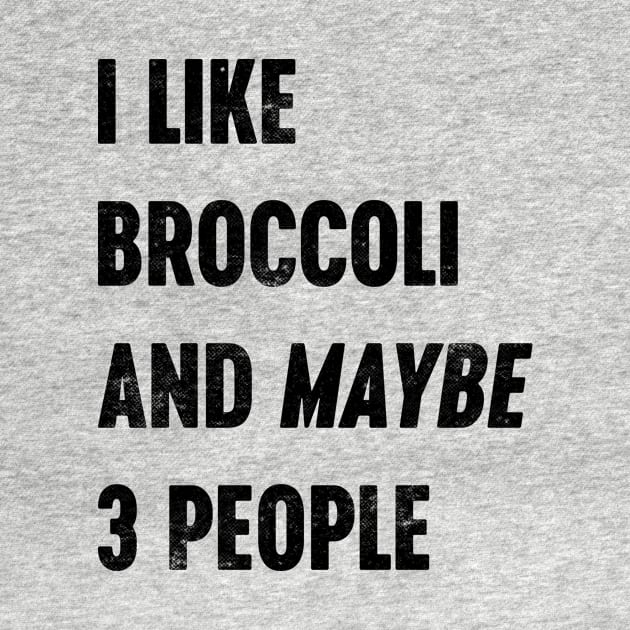 I LIKE BROCCOLI AND MAYBE 3 PEOPLE Funny Retro by Luluca Shirts